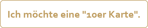 Ich möchte eine "10er Karte".